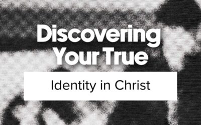 Discovering Your True Identity in Christ